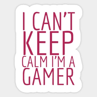 I can’t keep calm I’m a gamer Sticker